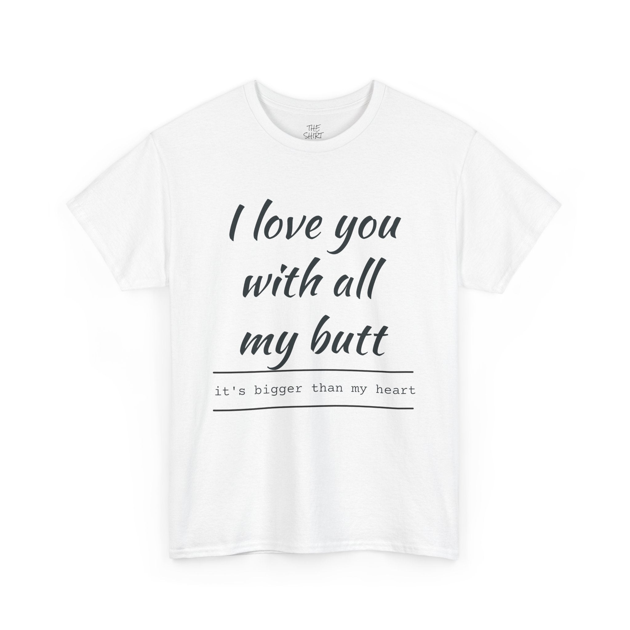 Funny Love Quote Tee, I Love You With All My Butt, Unisex Cotton T-Shirt, Gift for Couples, Playful Relationship Shirt, Valentine's Day Gift