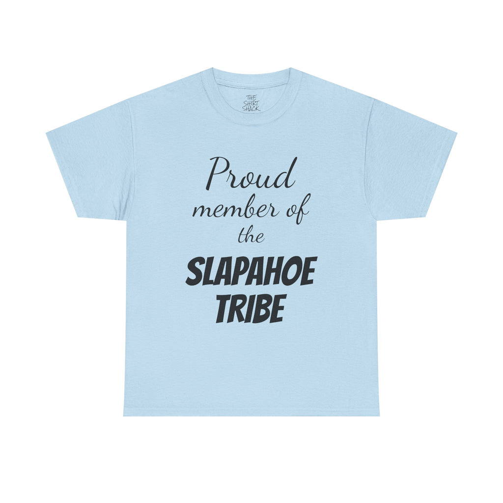 Proud Member of Slapahoe Tribe Tee, Unisex Graphic Shirt, Fun Casual Wear, Gift for Friends, Family Reunion Outfit, Tribe Spirit Apparel