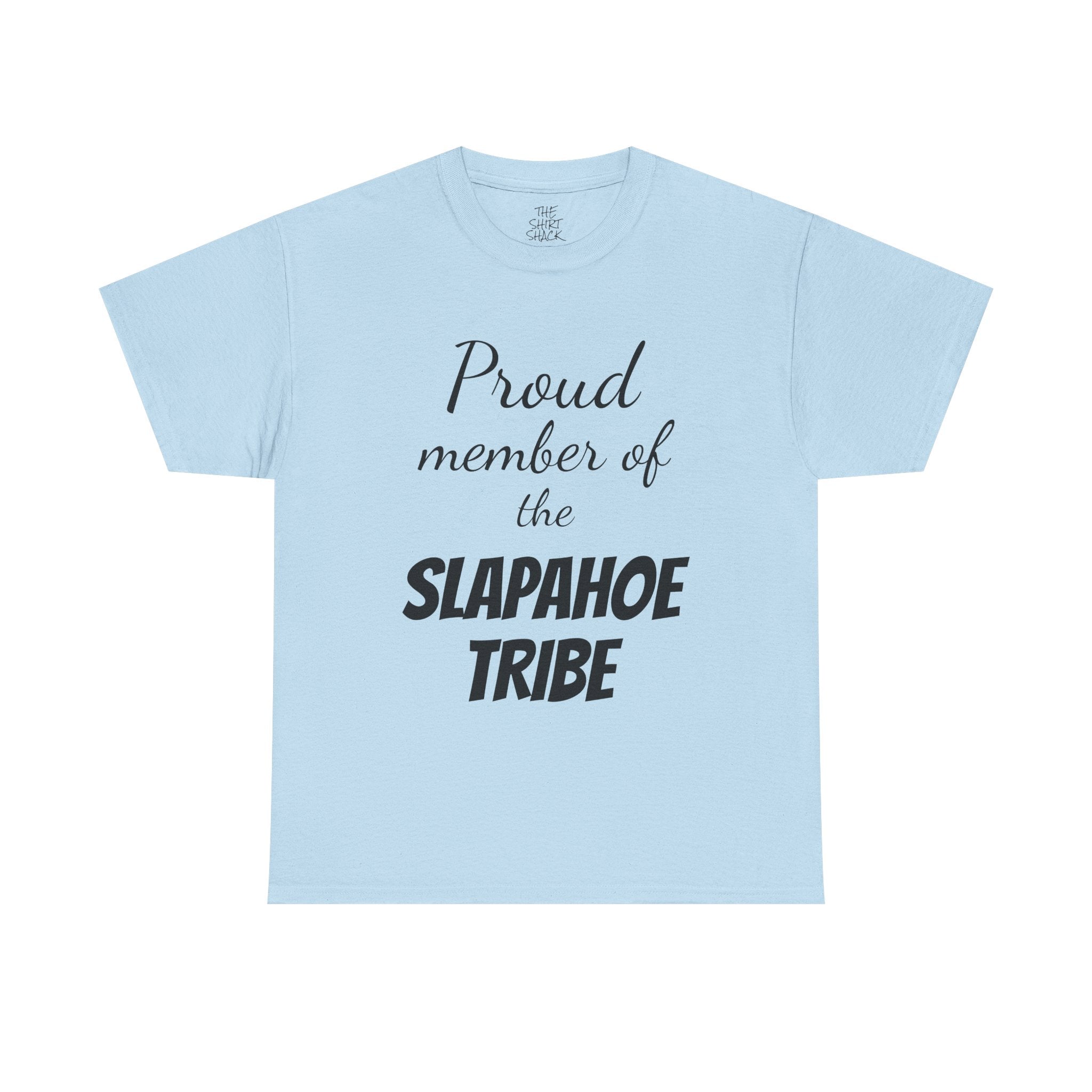 Proud Member of Slapahoe Tribe Tee, Unisex Graphic Shirt, Fun Casual Wear, Gift for Friends, Family Reunion Outfit, Tribe Spirit Apparel