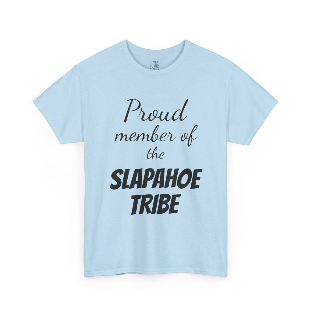 Proud Member of Slapahoe Tribe Tee, Unisex Graphic Shirt, Fun Casual Wear, Gift for Friends, Family Reunion Outfit, Tribe Spirit Apparel