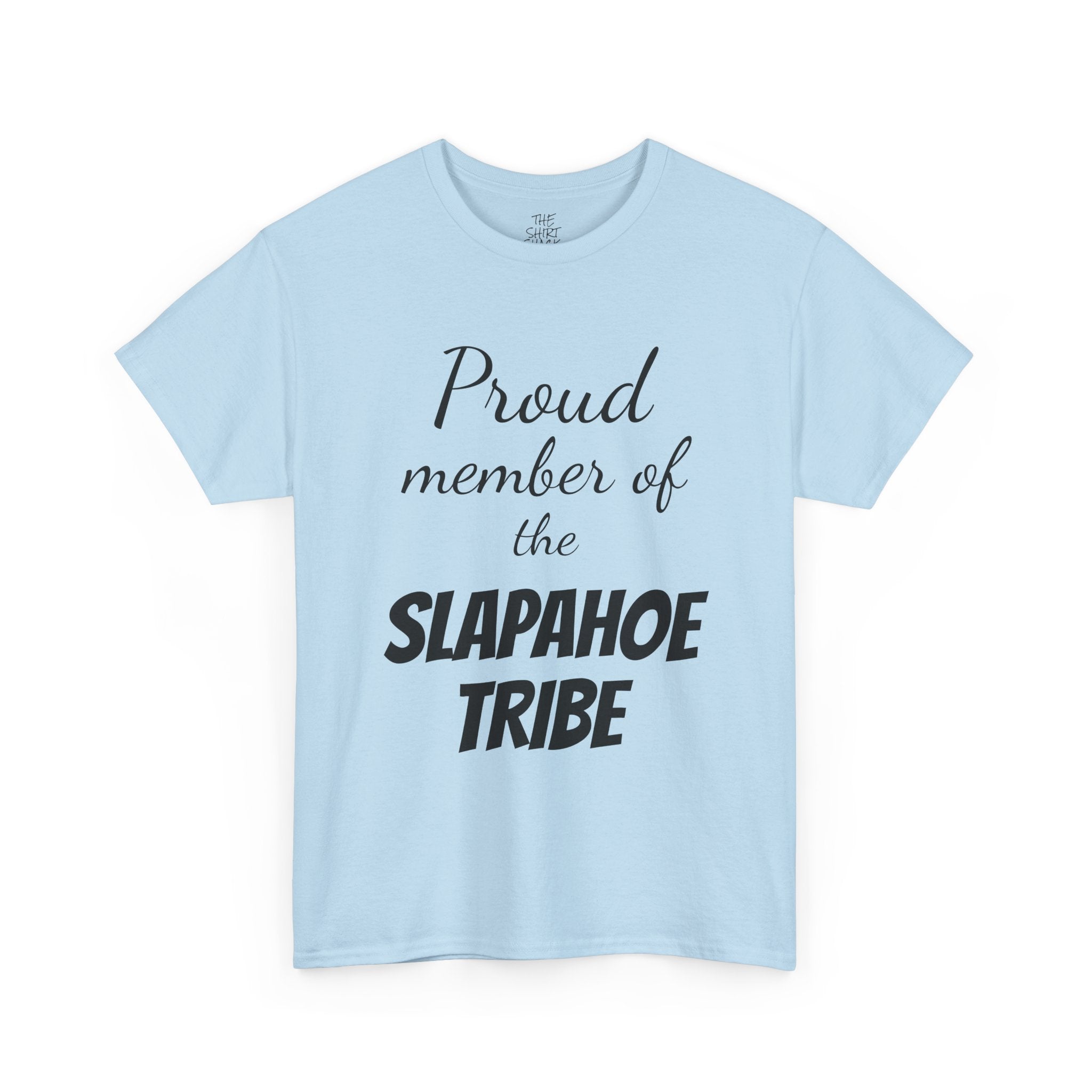 Proud Member of Slapahoe Tribe Tee, Unisex Graphic Shirt, Fun Casual Wear, Gift for Friends, Family Reunion Outfit, Tribe Spirit Apparel