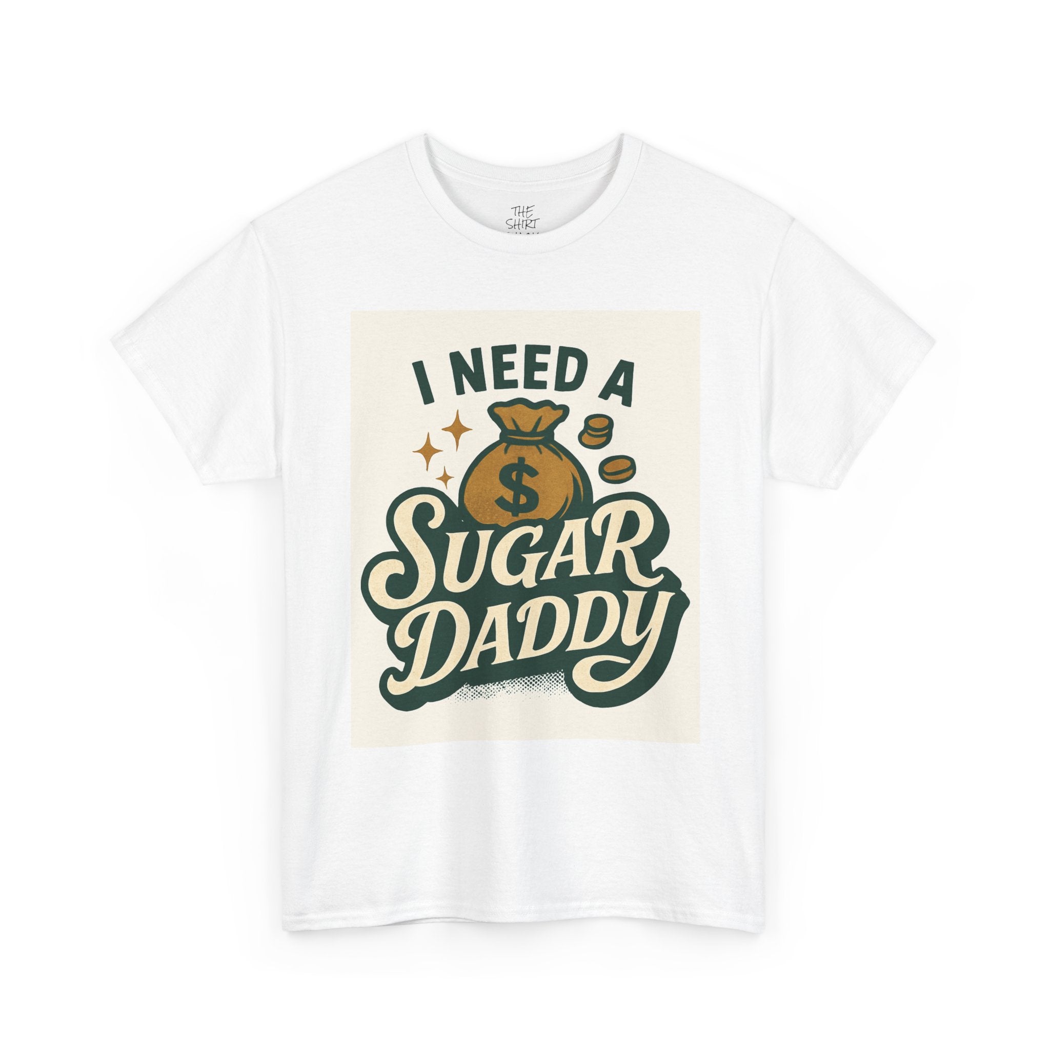 I Need a Sugar Daddy Unisex Tee, Funny T-Shirt, Gifts for Her, Humorous Apparel, Birthday Gift, Casual Wear - THE SHIRT SHACK