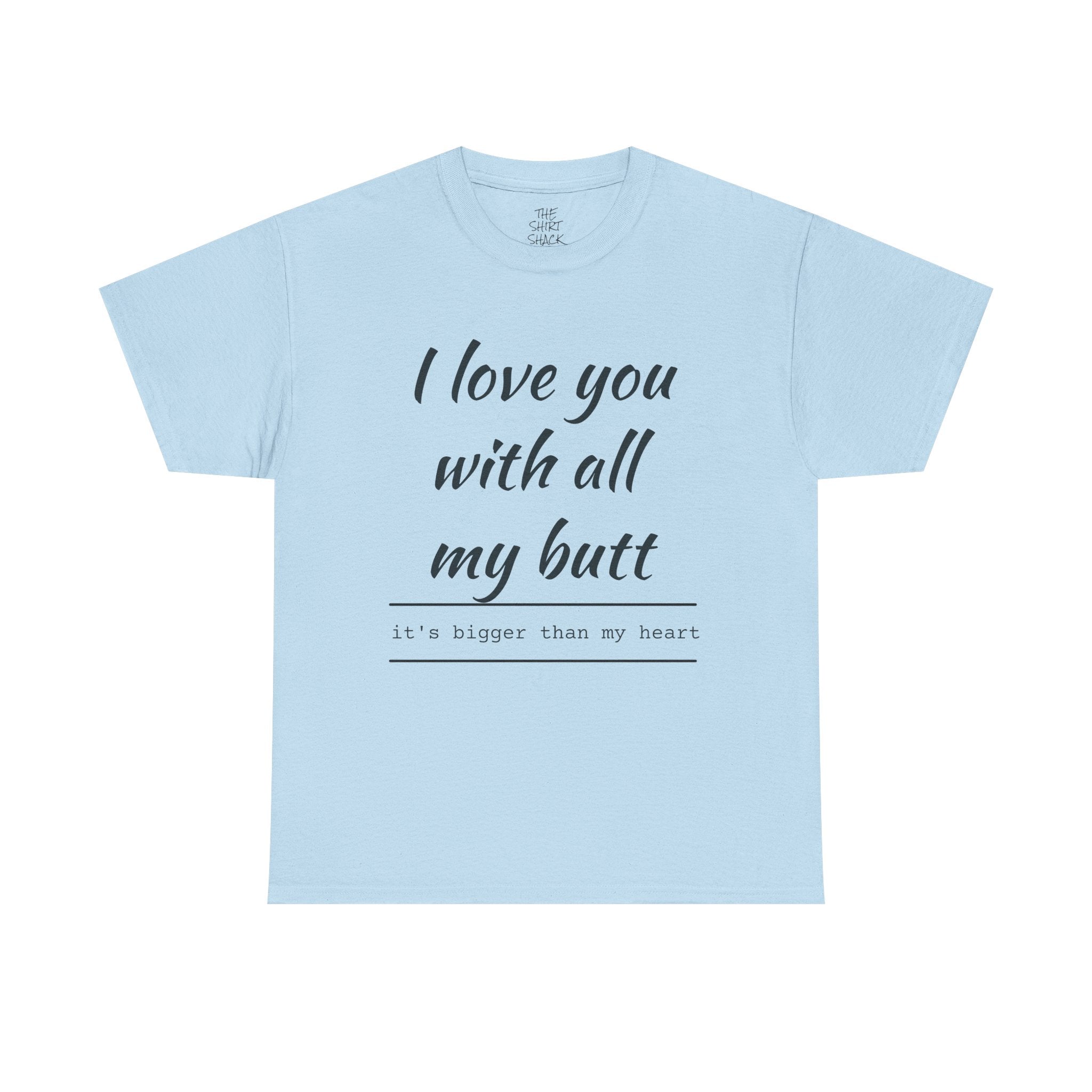 Funny Love Quote Tee, I Love You With All My Butt, Unisex Cotton T-Shirt, Gift for Couples, Playful Relationship Shirt, Valentine's Day Gift