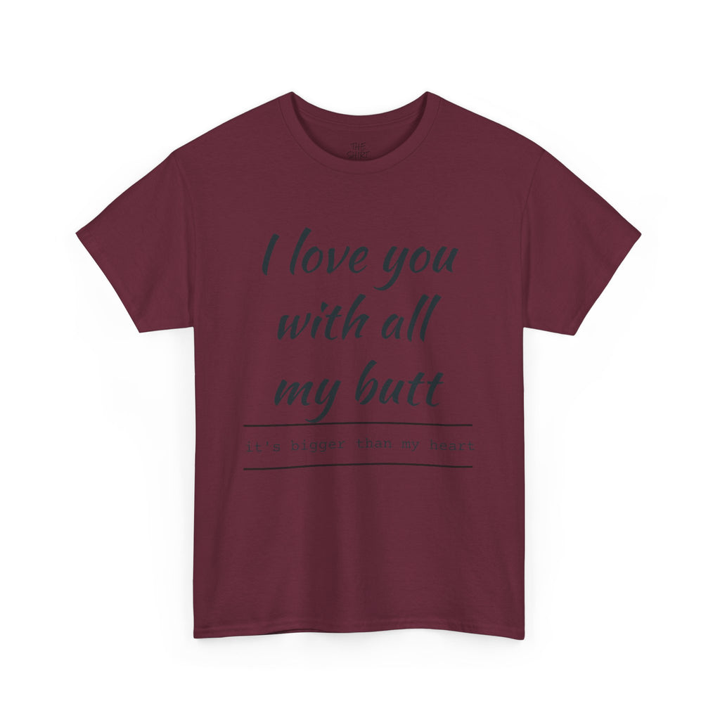 Funny Love Quote Tee, I Love You With All My Butt, Unisex Cotton T-Shirt, Gift for Couples, Playful Relationship Shirt, Valentine's Day Gift