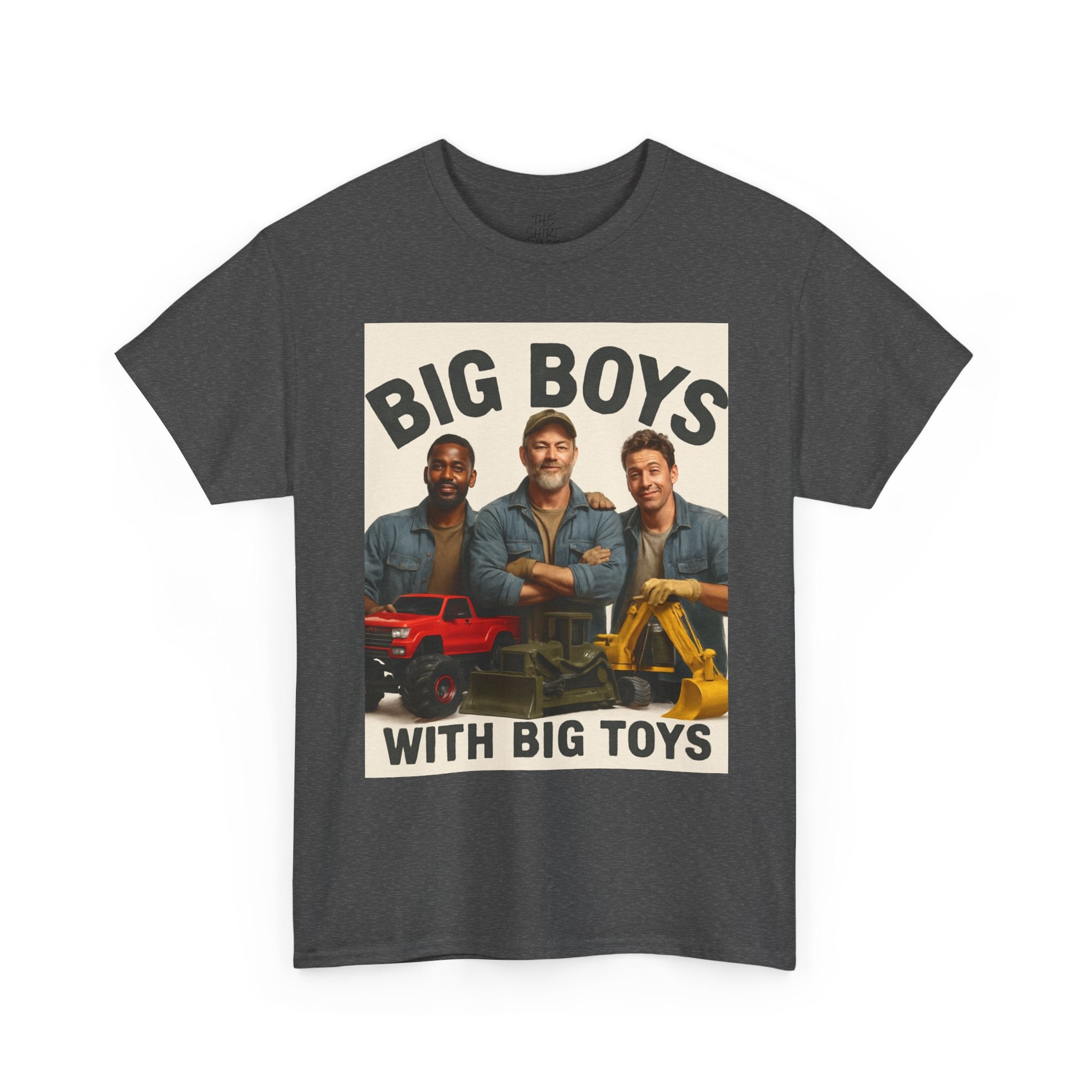 Big Boys with Big Toys Unisex Heavy Cotton Tee, Funny Graphic Tee, Gift for Dads, Father's Day, Construction Theme Shirt, Casual Wear - THE SHIRT SHACK