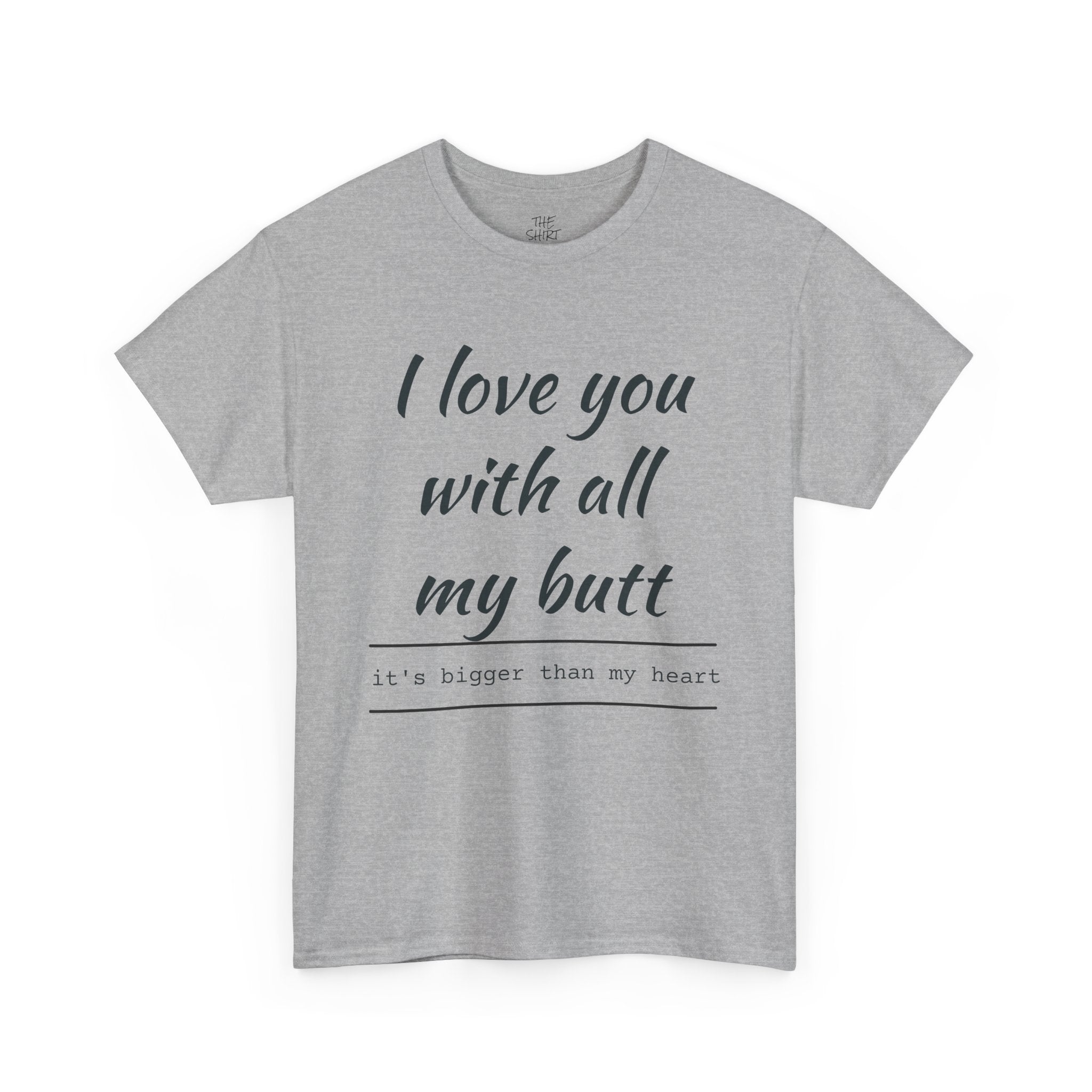 Funny Love Quote Tee, I Love You With All My Butt, Unisex Cotton T-Shirt, Gift for Couples, Playful Relationship Shirt, Valentine's Day Gift