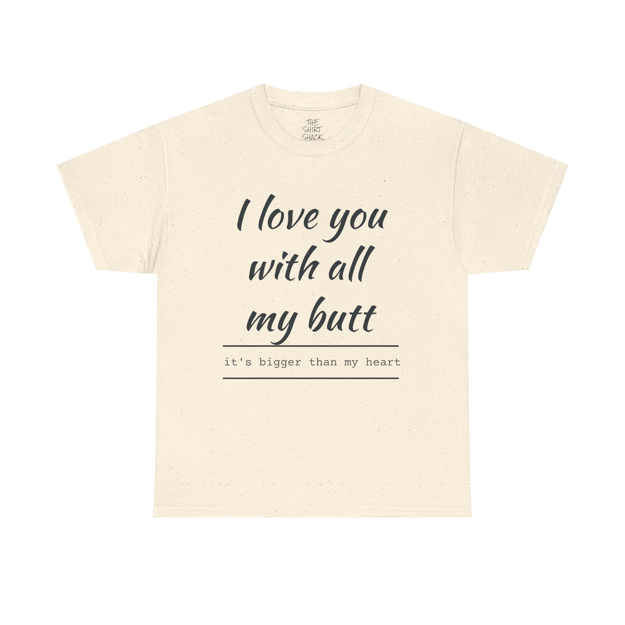 Funny Love Quote Tee, I Love You With All My Butt, Unisex Cotton T-Shirt, Gift for Couples, Playful Relationship Shirt, Valentine's Day Gift