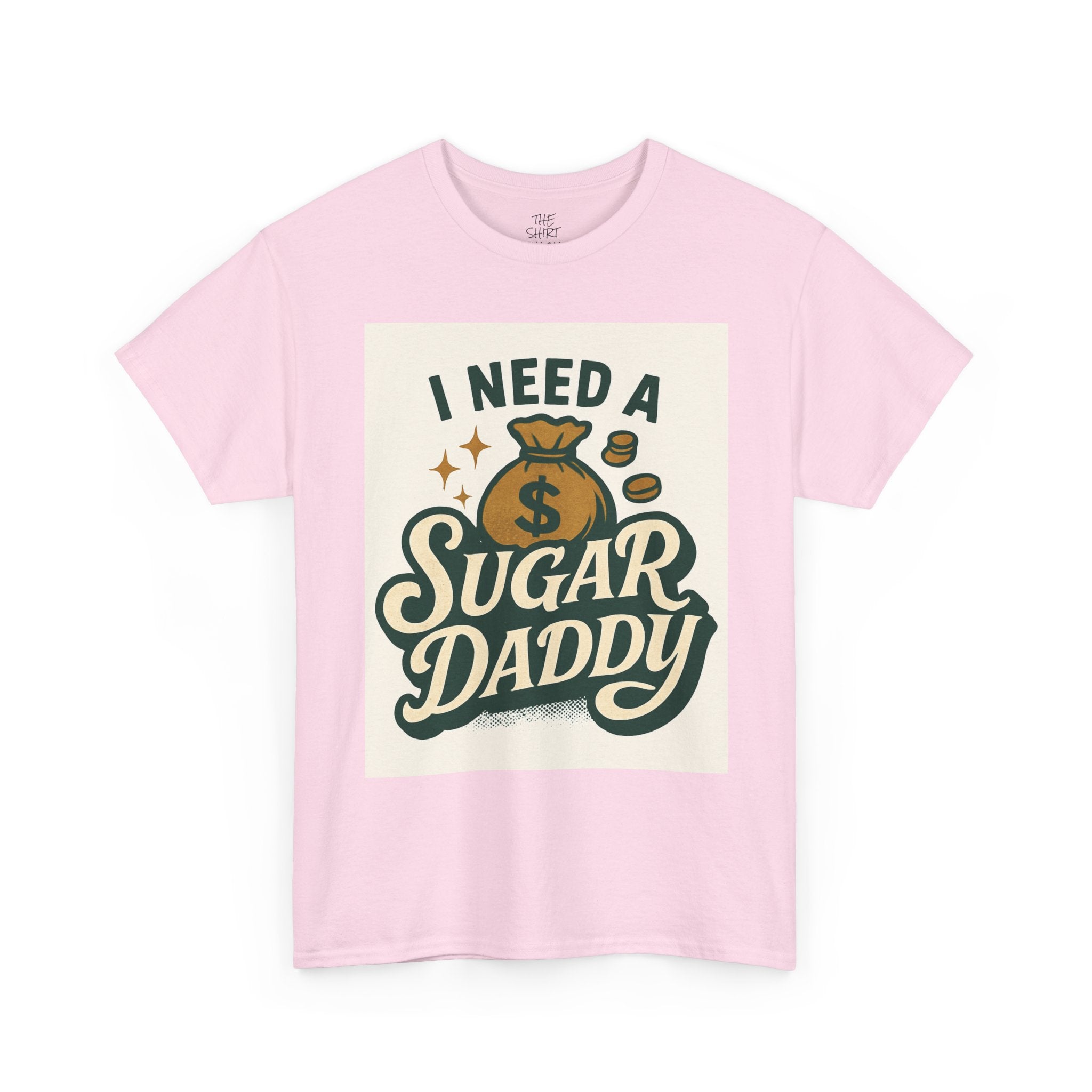 I Need a Sugar Daddy Unisex Tee, Funny T-Shirt, Gifts for Her, Humorous Apparel, Birthday Gift, Casual Wear - THE SHIRT SHACK