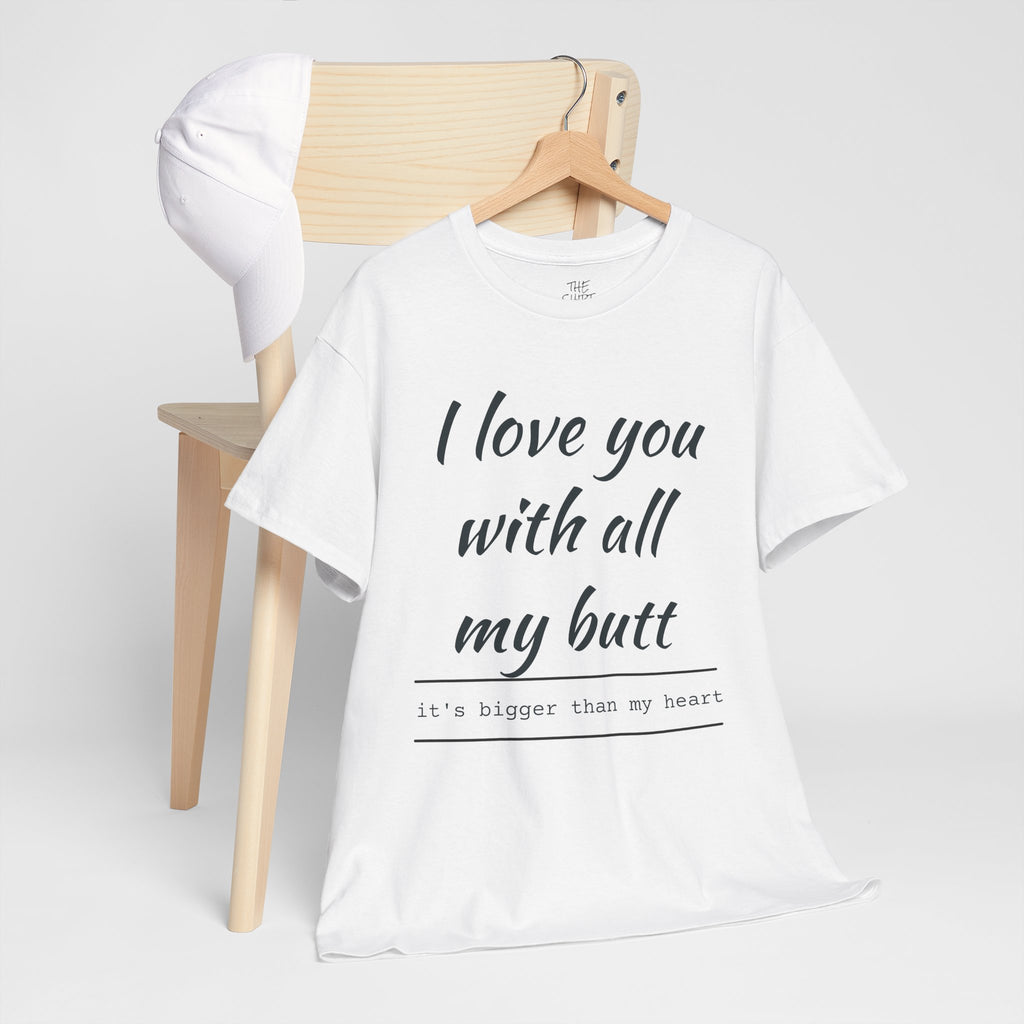 Funny Love Quote Tee, I Love You With All My Butt, Unisex Cotton T-Shirt, Gift for Couples, Playful Relationship Shirt, Valentine's Day Gift