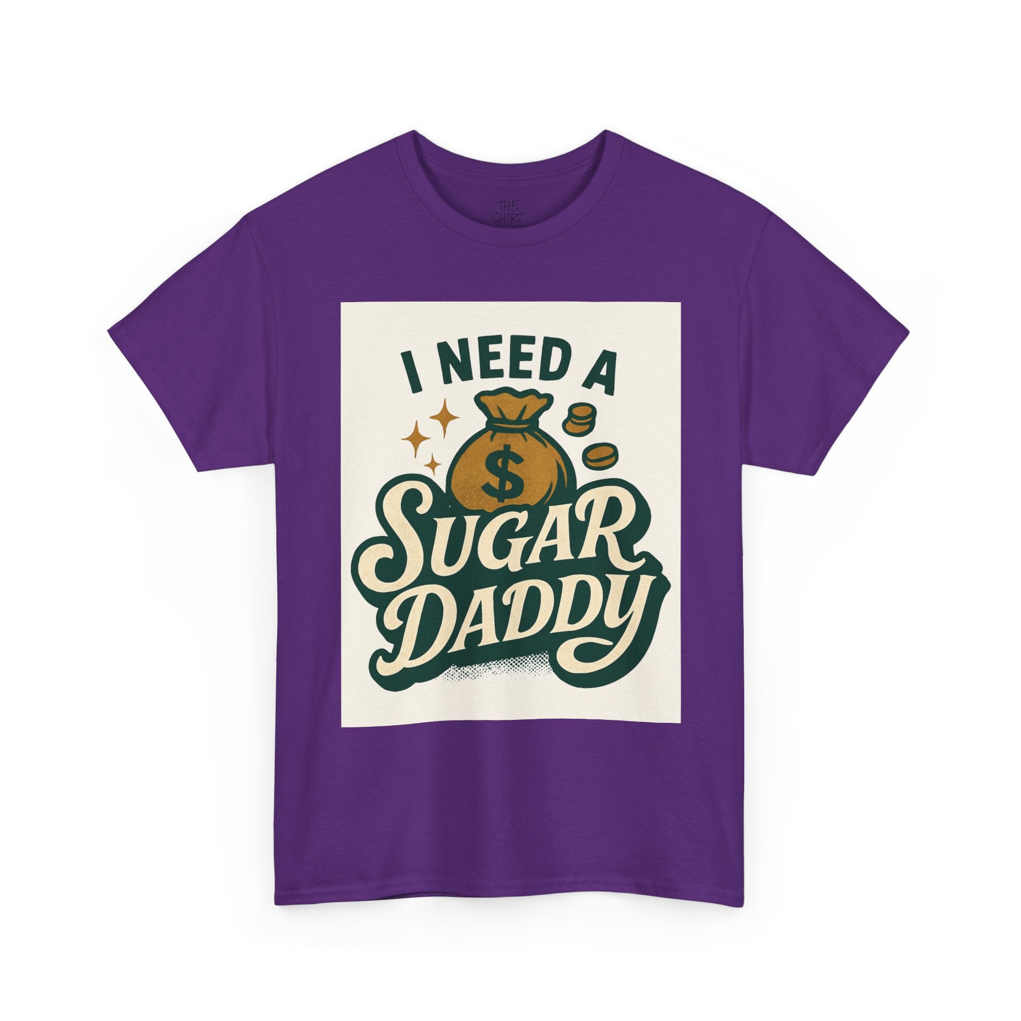 I Need a Sugar Daddy Unisex Tee, Funny T-Shirt, Gifts for Her, Humorous Apparel, Birthday Gift, Casual Wear - THE SHIRT SHACK