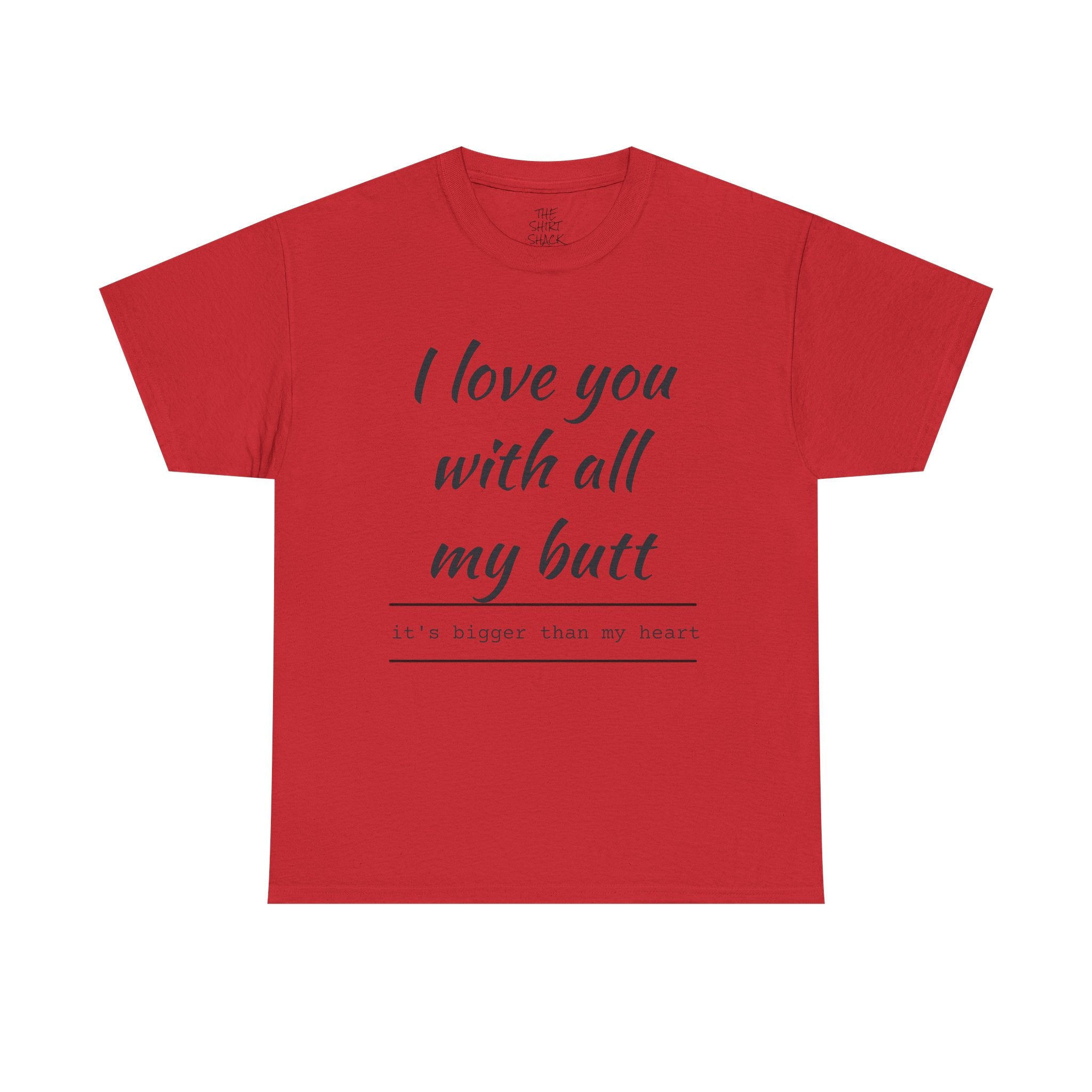 Funny Love Quote Tee, I Love You With All My Butt, Unisex Cotton T-Shirt, Gift for Couples, Playful Relationship Shirt, Valentine's Day Gift