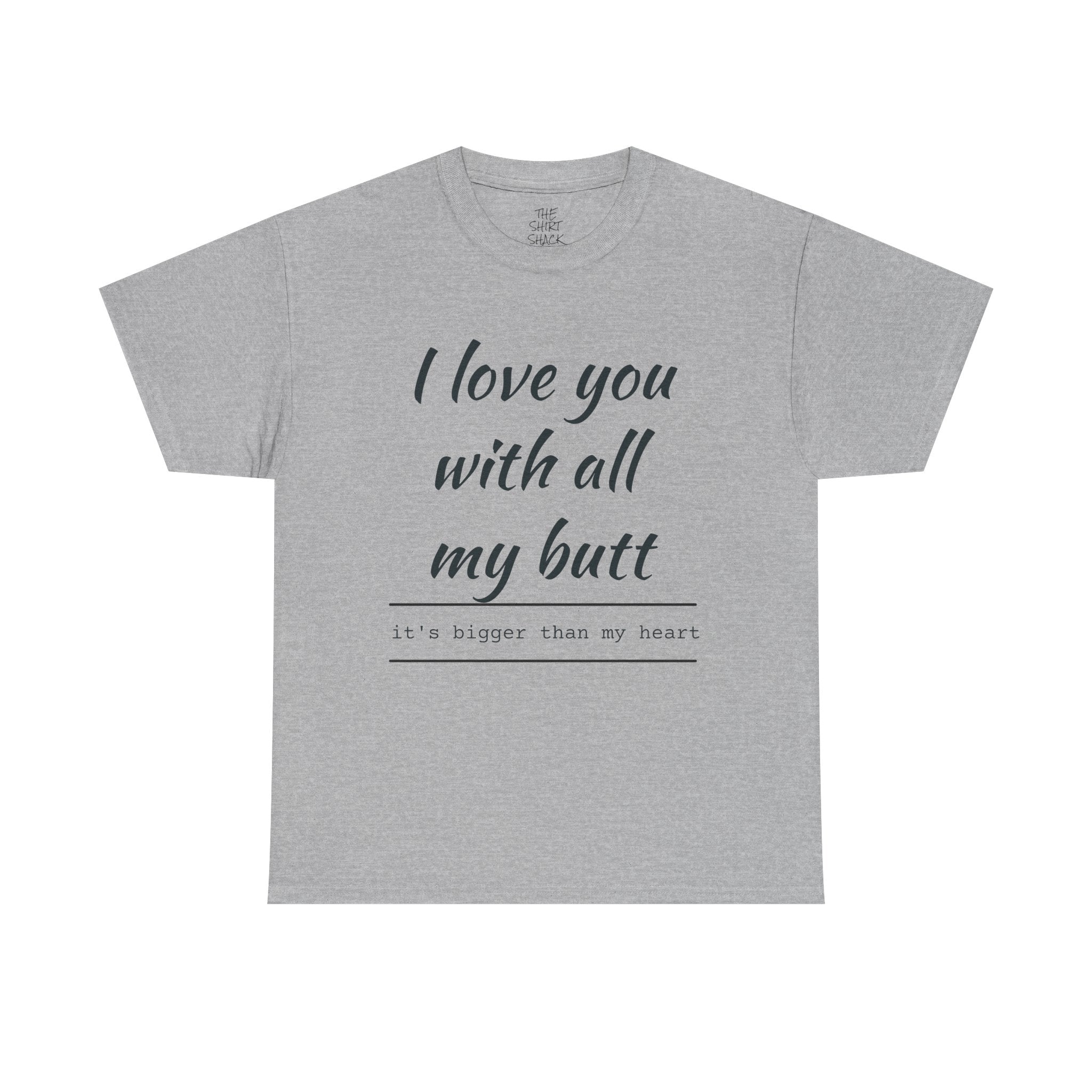 Funny Love Quote Tee, I Love You With All My Butt, Unisex Cotton T-Shirt, Gift for Couples, Playful Relationship Shirt, Valentine's Day Gift