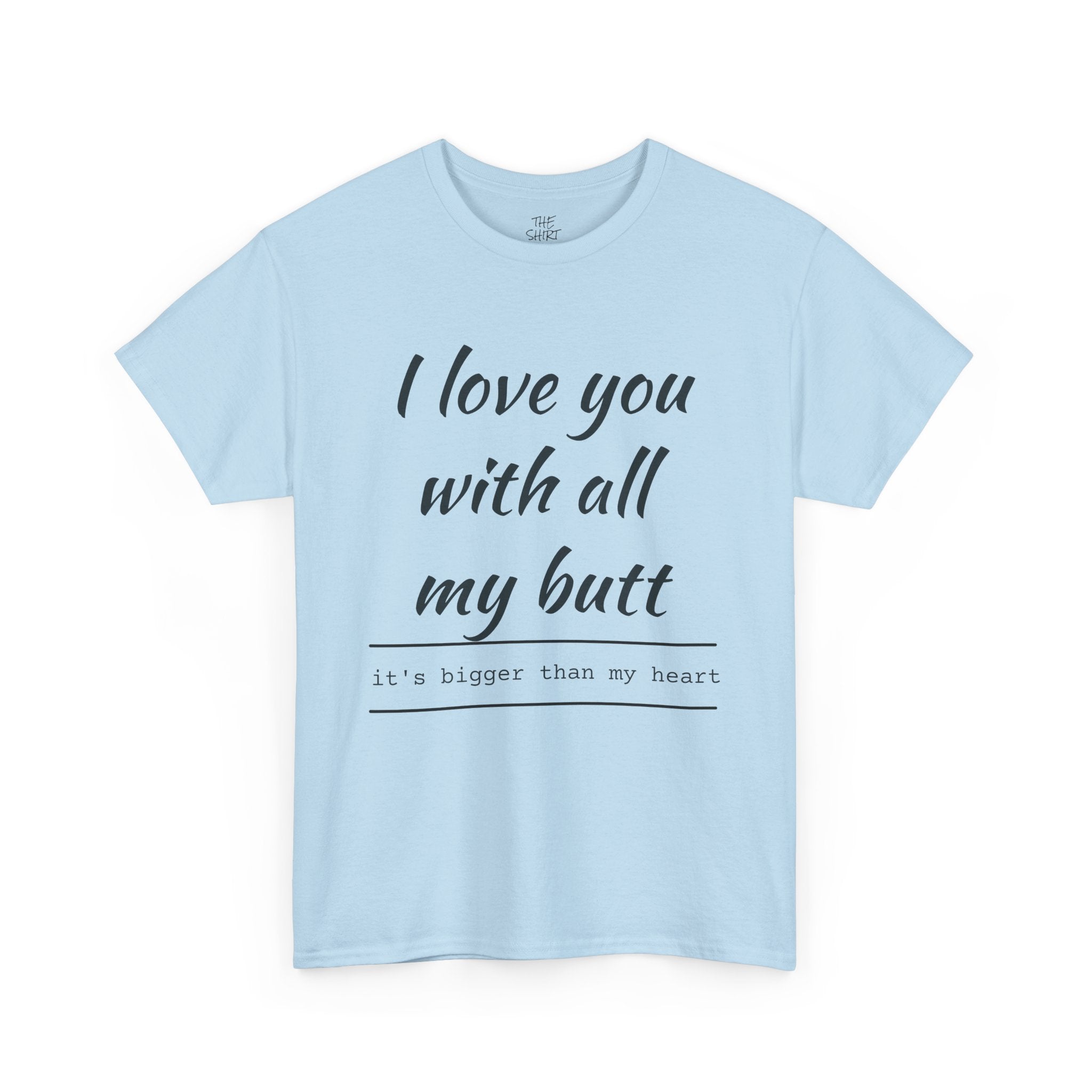 Funny Love Quote Tee, I Love You With All My Butt, Unisex Cotton T-Shirt, Gift for Couples, Playful Relationship Shirt, Valentine's Day Gift